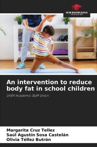 Cover of An intervention to reduce body fat in school children