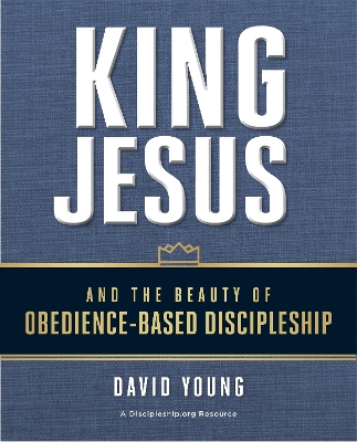 Book cover for King Jesus and the Beauty of Obedience-Based Discipleship