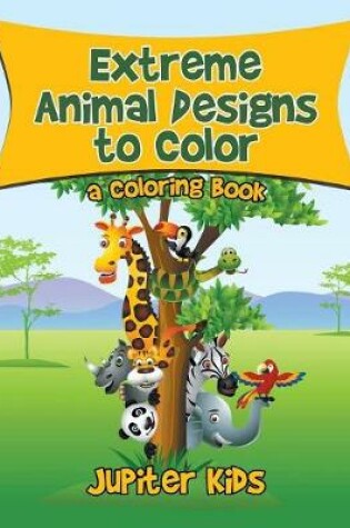 Cover of Extreme Animal Designs to Color, a Coloring Book