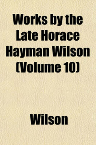 Cover of Works by the Late Horace Hayman Wilson (Volume 10)