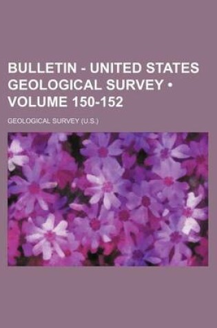 Cover of Bulletin - United States Geological Survey (Volume 150-152)
