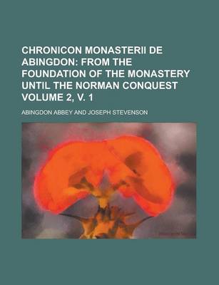 Book cover for Chronicon Monasterii de Abingdon Volume 2, V. 1