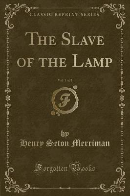 Book cover for The Slave of the Lamp, Vol. 1 of 2 (Classic Reprint)