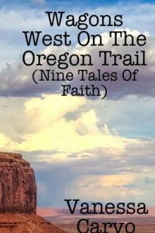 Cover of Wagons West on the Oregon Trail (Nine Tales of Faith)