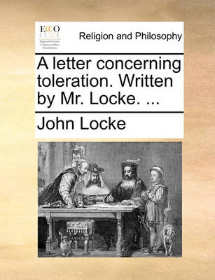 Book cover for A Letter Concerning Toleration. Written by Mr. Locke. ...