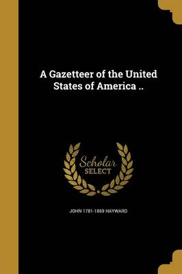 Book cover for A Gazetteer of the United States of America ..