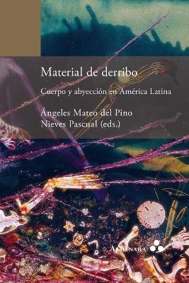 Book cover for Material de derribo. Cuerpo y abyeccion en America Latina