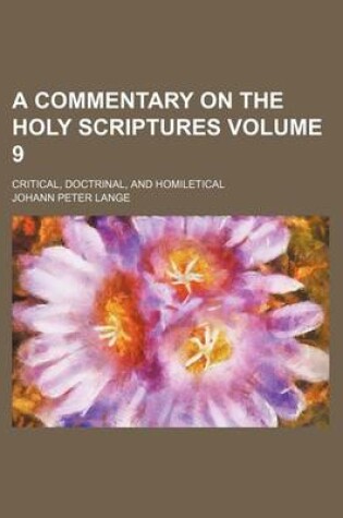 Cover of A Commentary on the Holy Scriptures Volume 9; Critical, Doctrinal, and Homiletical