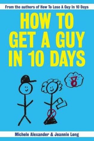 Cover of How To Get A Guy In 10 Days