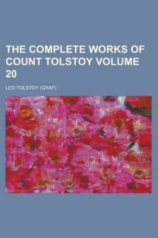 Cover of The Complete Works of Count Tolstoy Volume 20