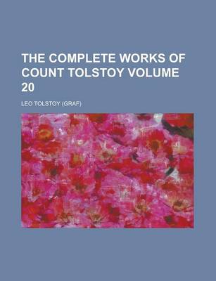 Book cover for The Complete Works of Count Tolstoy Volume 20