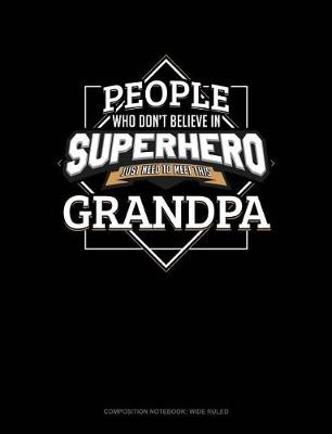 Cover of People Who Don't Believe in Superheroes Just Need to Meet This Grandpa