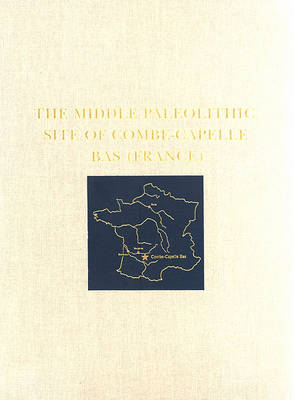 Book cover for The Middle Paleolithic Site of Combe-Capelle Bas (France)