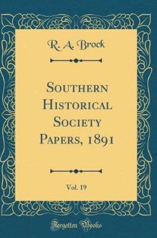 Cover of Southern Historical Society Papers, 1891, Vol. 19 (Classic Reprint)