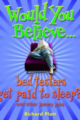 Cover of Would You Believe...Bed Testers Get Paid to Sleep?!