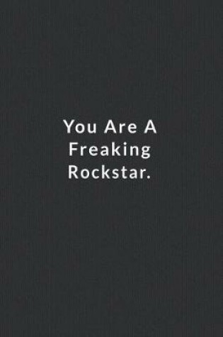 Cover of You Are A Freaking Rockstar.