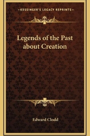 Cover of Legends of the Past about Creation