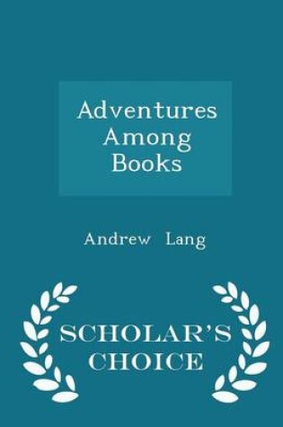 Cover of Adventures Among Books - Scholar's Choice Edition