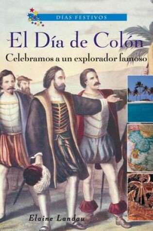 Cover of El Día de Colón: Celebramos a Un Explorador Famoso (Columbus Day: Celebrating a Famous Explorer)