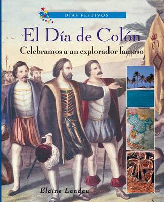 Cover of El Día de Colón: Celebramos a Un Explorador Famoso (Columbus Day: Celebrating a Famous Explorer)