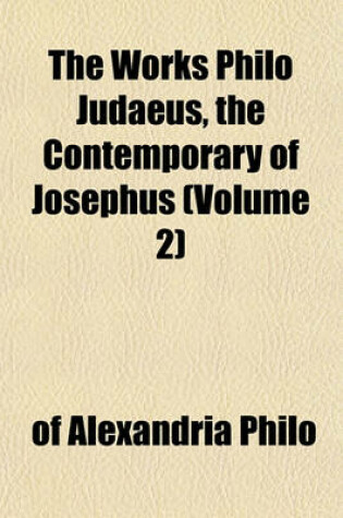 Cover of The Works Philo Judaeus, the Contemporary of Josephus (Volume 2)