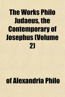 Book cover for The Works Philo Judaeus, the Contemporary of Josephus (Volume 2)