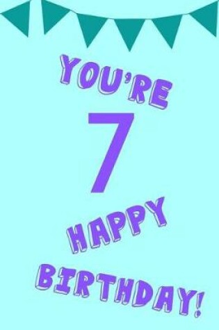 Cover of You're 7 Happy Birthday!