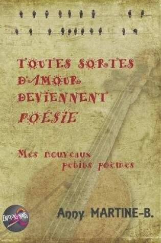 Cover of Toutes Sortes d'Amour Deviennent Poésie