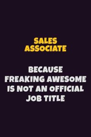 Cover of Sales Associate, Because Freaking Awesome Is Not An Official Job Title