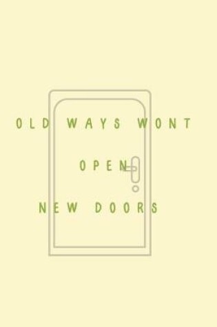 Cover of Old Ways Wont Open New Doors