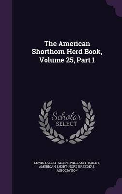 Book cover for The American Shorthorn Herd Book, Volume 25, Part 1