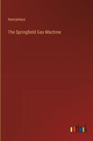 Cover of The Springfield Gas Machine