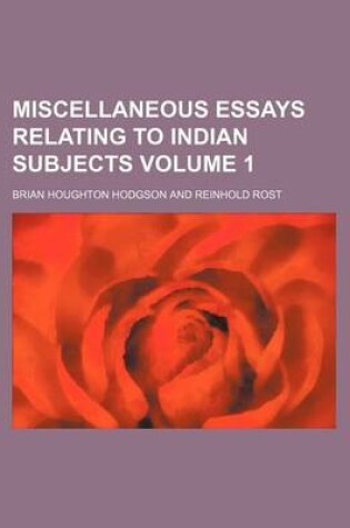 Cover of Miscellaneous Essays Relating to Indian Subjects Volume 1