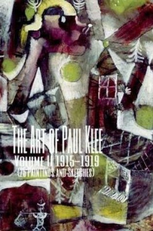 Cover of The Art of Paul Klee Volume II 1915-1919 (25 Paintings and Sketches)