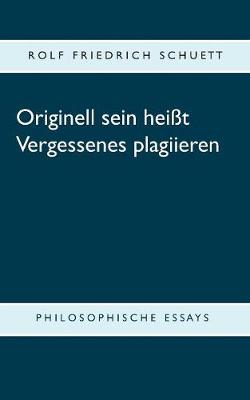 Book cover for Originell sein heißt Vergessenes plagiieren