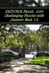 Book cover for SUDOKU Puzzle 200 Challenging Puzzles with Answers Book 12