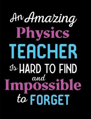 Book cover for An Amazing Physics Teacher Is Hard To Find And Impossible To Forget
