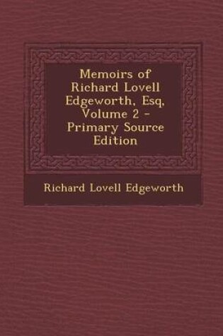 Cover of Memoirs of Richard Lovell Edgeworth, Esq, Volume 2