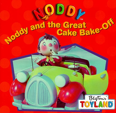 Book cover for Noddy and the Great Cake Bake-Off