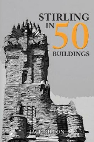 Cover of Stirling in 50 Buildings