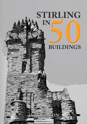 Book cover for Stirling in 50 Buildings