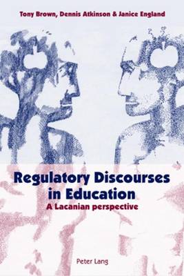 Book cover for Regulatory Discourses in Education: A Lacanian Perspective