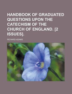 Book cover for Handbook of Graduated Questions Upon the Catechism of the Church of England. [2 Issues]