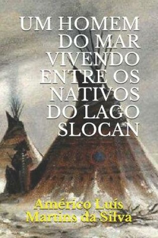 Cover of Um Homem Do Mar Vivendo Entre OS Nativos Do Lago Slocan