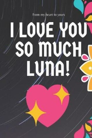 Cover of I love you so much Luna Notebook Gift For Women and Girls