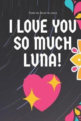 Book cover for I love you so much Luna Notebook Gift For Women and Girls