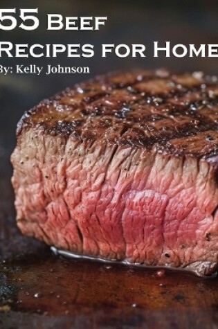 Cover of 55 Beef Recipes for Home