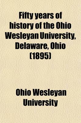 Book cover for Fifty Years of History of the Ohio Wesleyan University, Delaware, Ohio