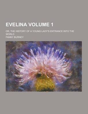 Book cover for Evelina; Or, the History of a Young Lady's Entrance Into the World Volume 1