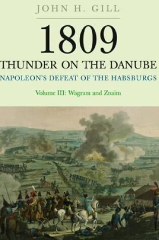Cover of 1809 Thunder on the Danube: Napoleon's Defeat of the Hapsburgs, Volume III